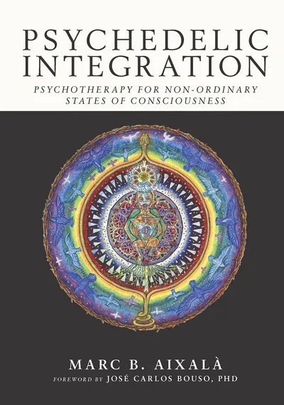 Cover of Psychedelic Integration: Psychotherapy for Non-Ordinary States of Consciousness