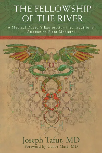 Cover of The Fellowship of the River: A Medical Doctor’s Exploration into Traditional Amazonian Plant Medicine