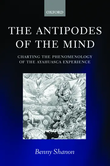 Cover of The Antipodes of the Mind: Charting the Phenomenology of the Ayahuasca Experience